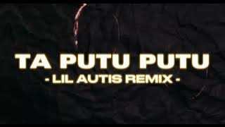 TA PUTU PUTU (REMIX) - LIL AUTIS (EMTEGE STYLE)