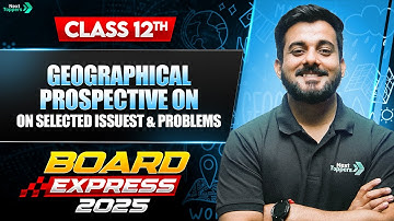 Geographical Perspective on Selected Issues and Problems - One Shot | Class 12 Geography