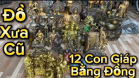 12 con giáp bằng đồng _ Nồi đồng xưa _ Tượng đồng #độclạcầnthơ #doco