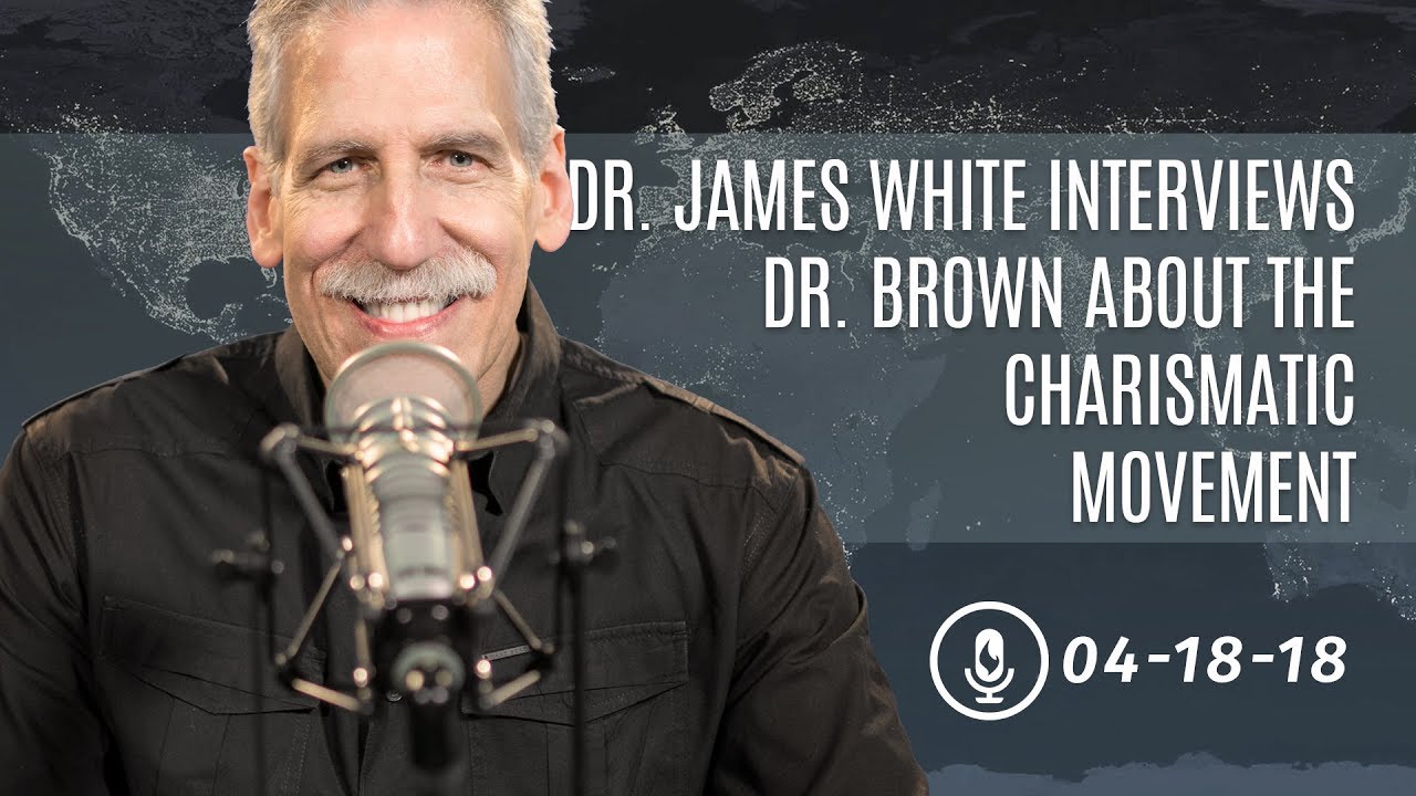 Dr. James White Interviews Dr. Brown About the Charismatic Movement