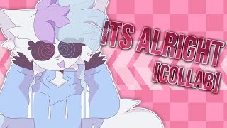 its alright // animation meme [collab]