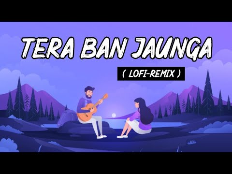 Tera Ban Jaunga (Lyrics) Lofi | Kabir Singh | Hindi Lofi Remix | Bollywood Lofi