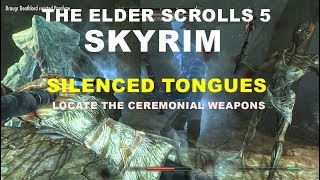 THE ELDER SCROLLS 5  SKYRIM  SILENCED TONGUES  LOCATE THE CEREMONIAL WEAPONS