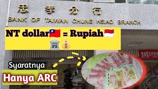 HOW TO EXCHANGE TAIWAN NT DOLLARS TO RUPIAH, ONLY WITH ARC | BANK OF TAIWAN
