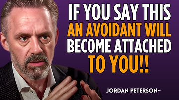 If You Say THIS, an AVOIDANT will become ATTACHED to YOU | Jordan Peterson Motivation Speech
