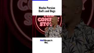 Comedy Store: Macho Persian dads and dogs