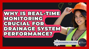 Why Is Real-time Monitoring Crucial For Drainage System Performance? - Civil Engineering Explained