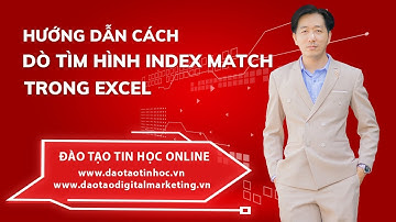 Hướng Dẫn Cách Dò Tìm Hình Index Match Trong Excel Nhanh Chóng Và Hiệu Quả - Daotaotinhoc.vn