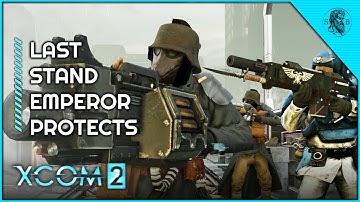 Witness the Fearless Guardsmen | XCOM 2: Warhammer 40k Campaign #4