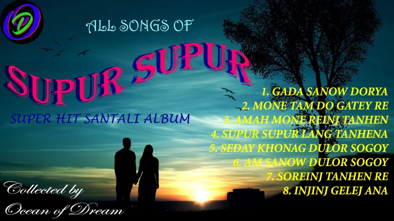 All songs of  SUPUR SUPUR  SANTALI MP3  SANTALI MUSIC