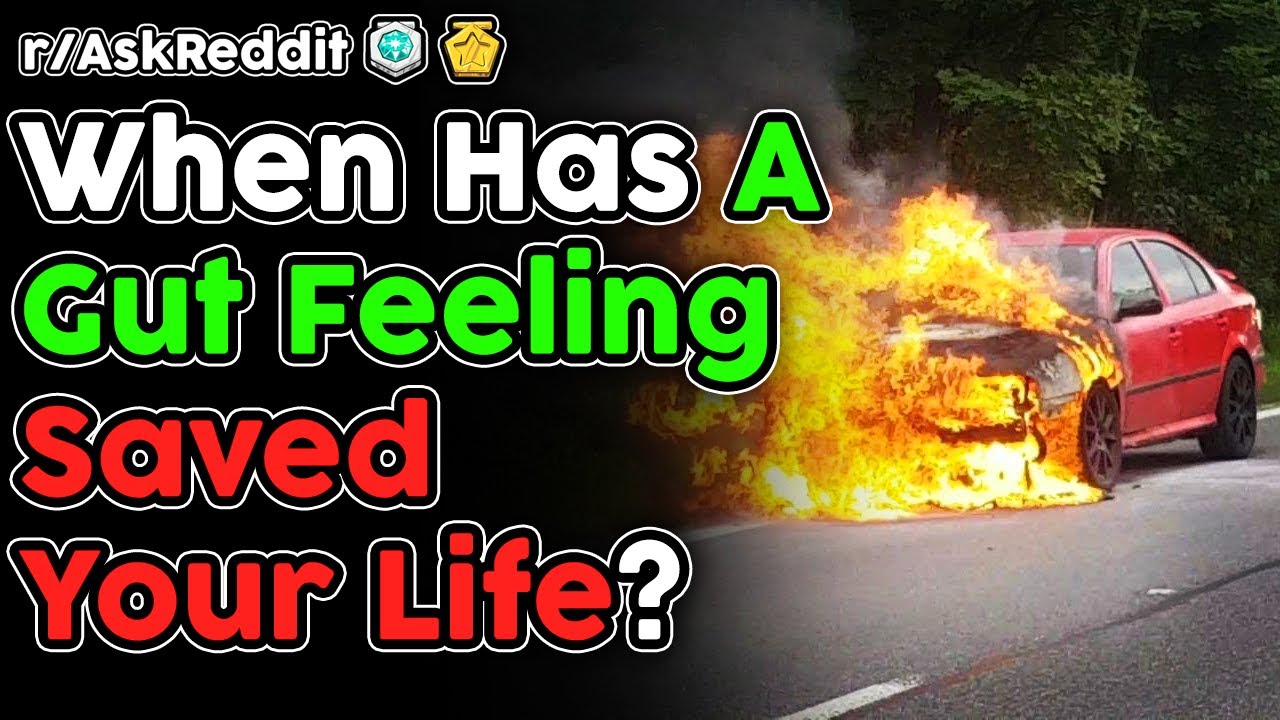 When Has A Gut Feeling Saved Your Life? (r/AskReddit Top Stories)