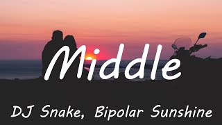 DJ Snake - Middle (Lyrics) ft. Bipolar Sunshine