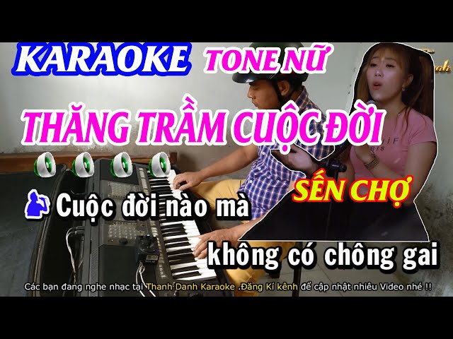 Karaoeke Thăng Trầm Cuộc Đời Sến Chợ Tone Nữ || Karaoke Thanh Danh class=