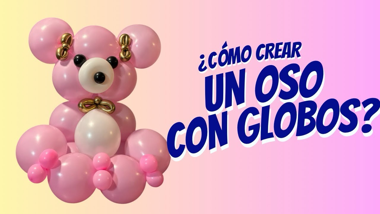 Crea un hermoso OSO con #GLOBOS linking
