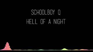 Video thumbnail of "SchoolBoy Q - Hell Of A Night"