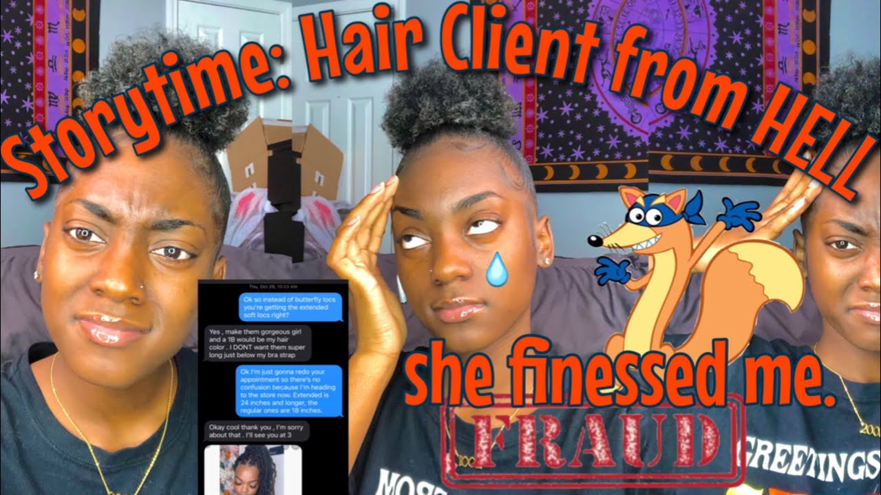 Storytime: Hair Client from HELL| she finessed me