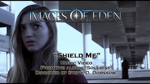 Images of Eden- "Shield Me" (Official Video) From the album, "Soulrise"