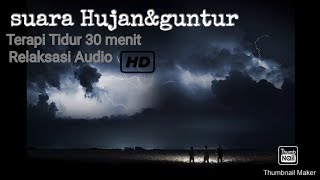 Terapi tidur 30 menit | mendengarkan suara hujan dan guntur(no copyright)