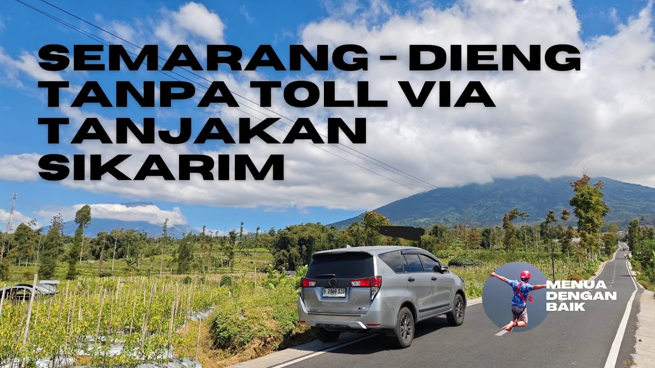 SEMARANG-DIENG TANPA TOL! TAKLUKKAN TANJAKAN SIKARIM VIRAL 45° - FULL ADRENALIN
