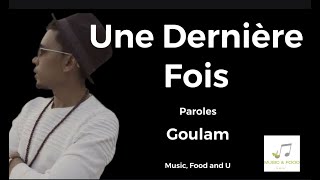 Video thumbnail of "Goulam - Une dernière fois (Paroles/Lyrics)"