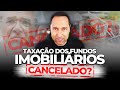 Taxação dos FUNDOS IMOBILIÁRIOS foi cancelada pelo Paulo Guedes? Hora de investir?