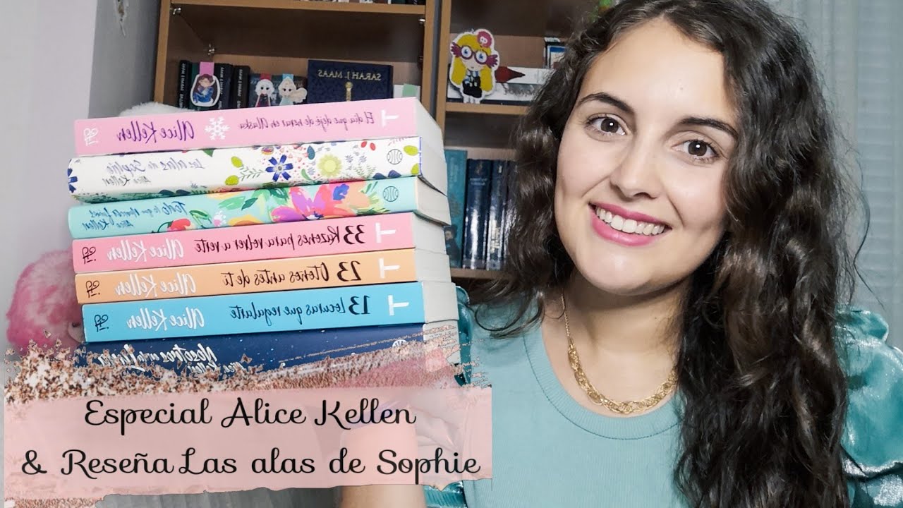 ESPECIAL ALICE KELLEN Todos sus libros y reseña Las alas de Sophie 2020 YouTube ESPECIAL ALICE KELLEN Todos sus libros y reseña Las alas de Sophie 2020 YouTube