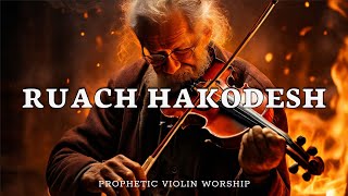 RUACH HAKODESH/ PROPHETIC VIOLIN WORSHIP INSTRUMENTAL/ BACKGROUND PRAYER MUSIC