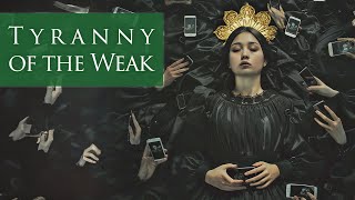 Tyranny of the Weak: Weaponizing Victimhood