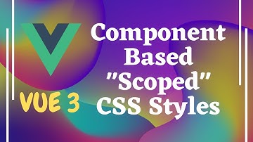 36. Component based Scoped CSS Styles in Vue js | Vue 3