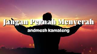 Download Lagu Lirik Lagu Rohani Jangan Pernah Menyerah - (andmesh kamaleng) MP3 Download Lagu Lirik Lagu Rohani Jangan Pernah Menyerah - (andmesh kamaleng) MP3