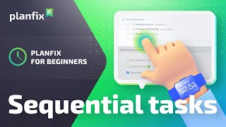 Planfix for Beginners: Sequential tasks screenshot 5