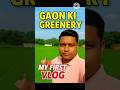 Unbelievable Gaon Ki Greenery 🌿 | My First Village Vlog | Rural Life 2025 #shorts #minivlog #vlog