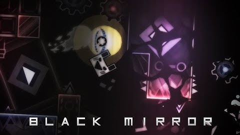 My Part In Black Mirror By Skrypto || Geometry Dash