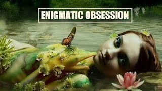 Enigmatic Obsession 04 (Mixed by Pavel Gnetetsky) - New Age - Enigmatic - Ambient - Chill -