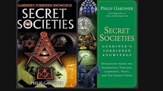 THE FORBIDDEN KNOWLEDGE of SECRET SOCIETIES & HOW THEY CHOOSE YOU TO JOIN IN, by PHILIP GARDINER 