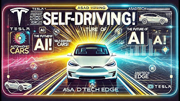 Self-Driving Cars Explained: The Future of Autonomous Vehicles and AI| Tesla & Beyond|AsadTech Edge