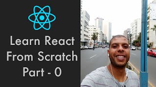 Learn React From Scratch / Part 0 - React Tutorial 2020