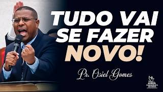 Tudo Vai Se Fazer Novo  Pr Osiel Gomes