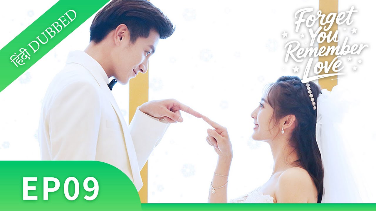 Forget You Remember Love | EP 09【Hindi/Urdu Audio】Full episode in hindi | Chinese drama