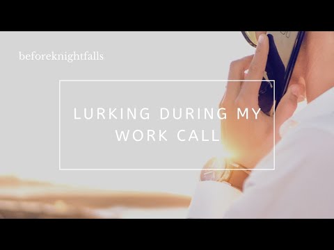 ASMR: lurking during my work call