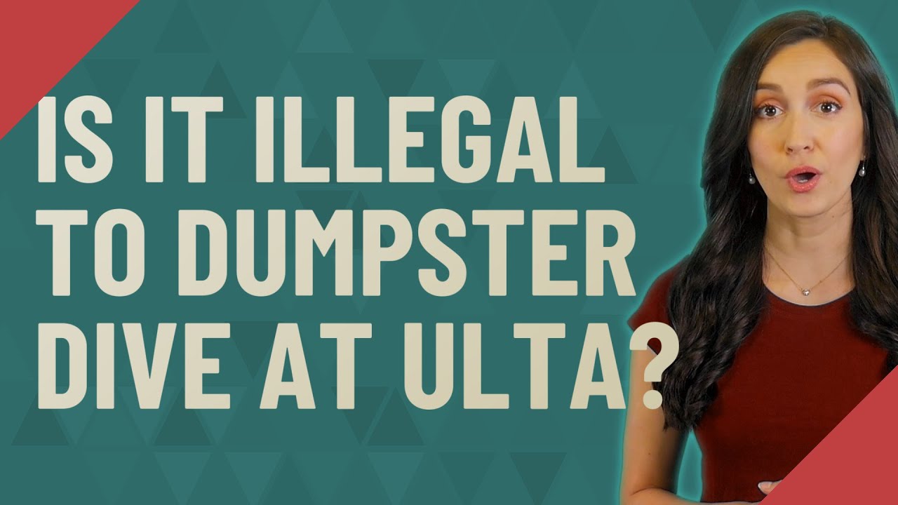 Is It Illegal To Dumpster Dive At Ulta