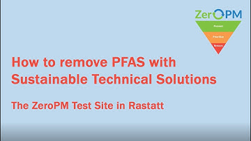How to remove PFAS with Sustainable Technical Solutions - The ZeroPM test site in Rastatt
