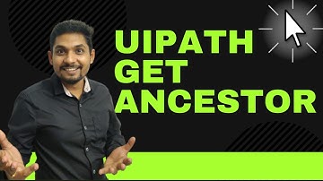 UiPath - How to Use Get Ancestor Activity in UiPath | Example of Get Ancestor Activity in UiPath