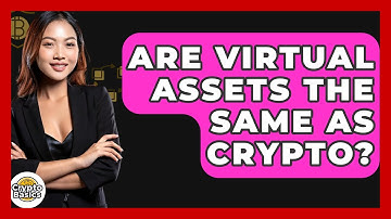 Are Virtual Assets The Same As Crypto? - CryptoBasics360.com