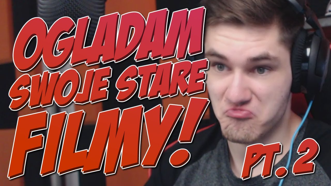 OGLĄDAM SWOJE STARE FILMY?! PT.2