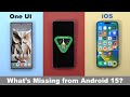 Android 15 vs one ui 61 vs ios 17  the missing features