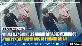 VIRAL! Lepas Rindu, 2 Kakak Beradik Menunggu Ayah Pekerja Supir Bus di Pinggir Jalan