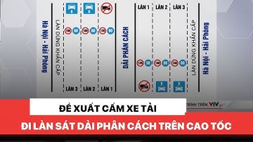 Đề xuất cấm xe tải đi vào làn sát dải phân cách trên cao tốc