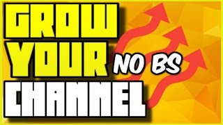 HOW TO GROW YOUR YOUTUBE CHANNEL (Serious Youtubers Only)