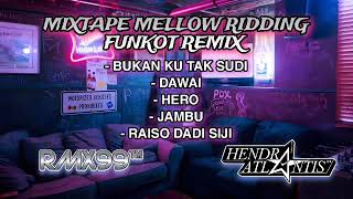 Mixtape Mellow Ridding Funkot Remix [ Hendra Atlantis ] Rmx 99 Production